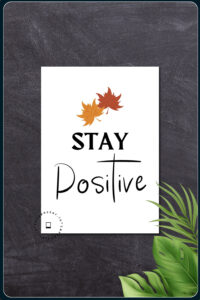 stay positive, motivational poster